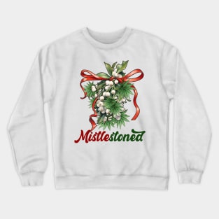 Mistlestoned Crewneck Sweatshirt